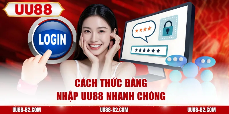 Cách thức đăng nhập UU88 nhanh chóng