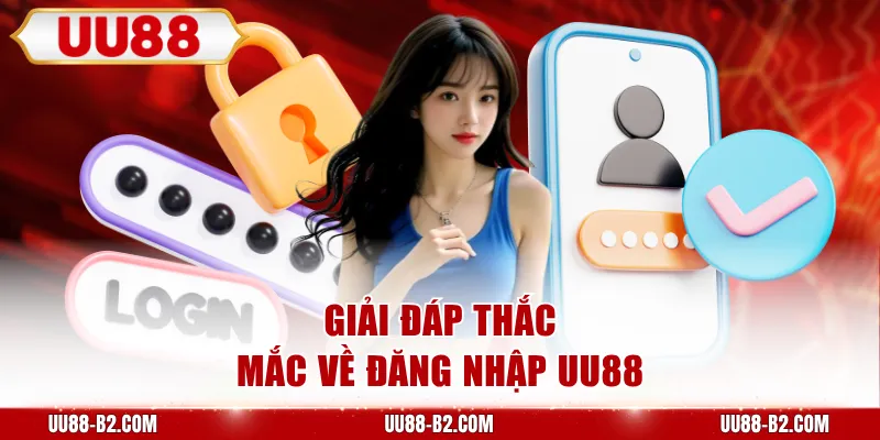 Giải đáp thắc mắc về đăng nhập UU88